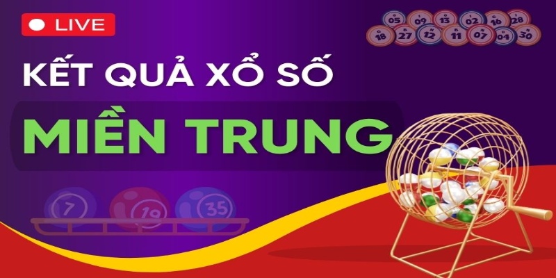 Những thông tin cơ bản nhất về loại hình xổ số miền Trung