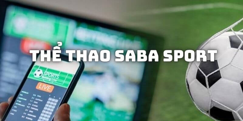 Kinh nghiệm bắt kèo Saba chuẩn xác